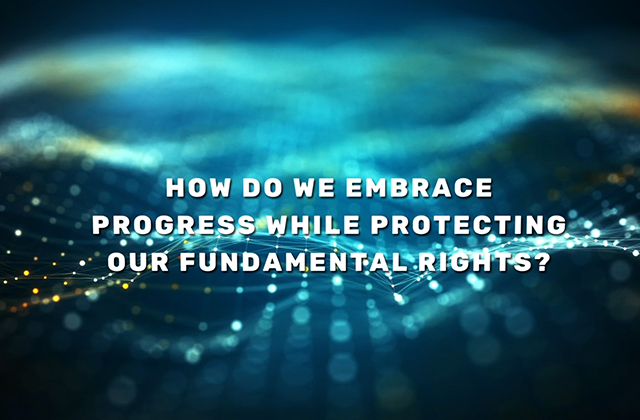 How do we embrace progress while protecting our fundamental rights?
