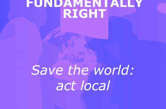 Save the world - act local
