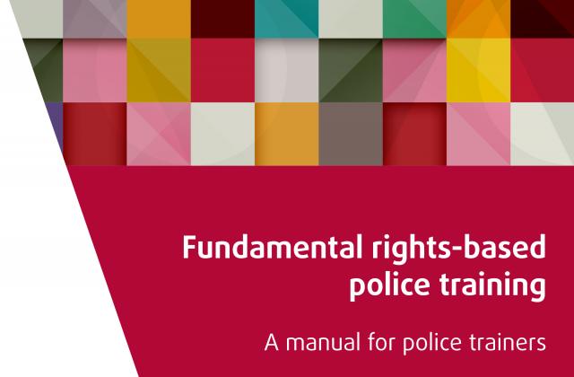 Fundamental rights-based police training – A manual for police trainers