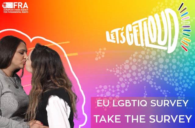 Let's get loud - EU LGBTIQ survey. Take the survey.